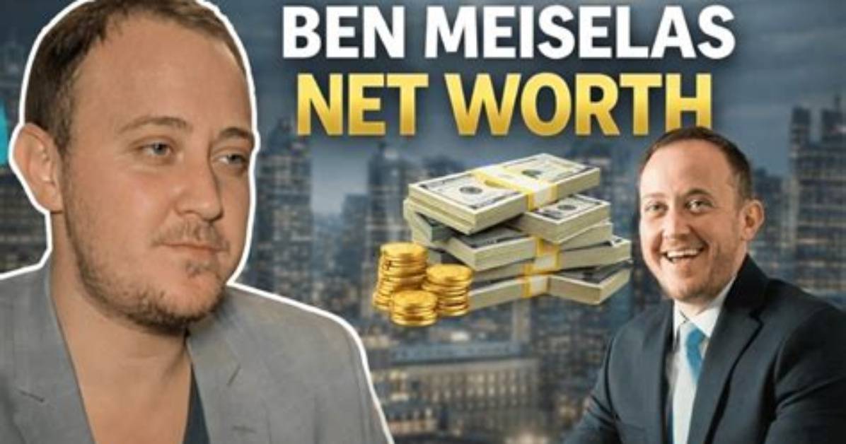 Ben Meiselas Net Worth: a Comprehensive Look at His Wealth and Achievements