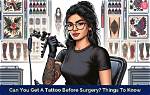 Can I Get a Tattoo Before Surgery? Expert Advice for Safe Inking