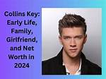 Collins Key- Wiki, Height, Net Worth, Girlfriend, Dating