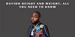 Davido's Weight and Height: What You Need to Know