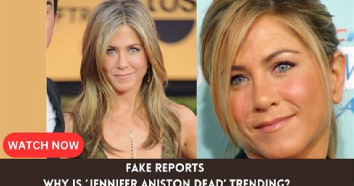 Did Jennifer Aniston Die? the Truth Behind the Rumors