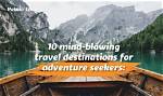 Discoveries and Insights for Adventure Seekers