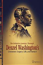 Exploring the Cinematic Journey of Denzel Washington: a Tribute to His Movies