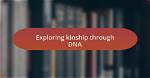 Exploring the Depths of Kinship: Understanding the Bonds That Connect Us
