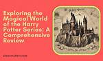 Exploring the Magical World: How Many Harry Potter Movies Are There?