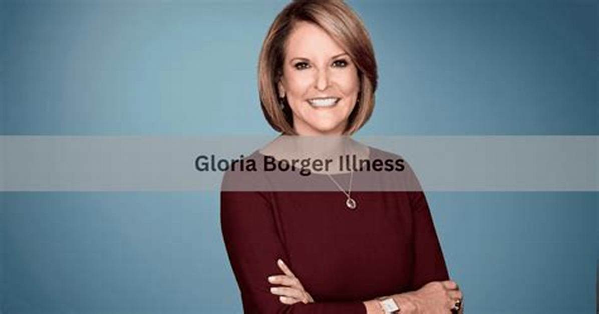 Gloria Borger's Health: an in-Depth Look at the Renowned Journalist's Well-Being