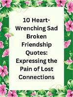 Heartbreaks and Healing: Quotes for Broken Friendship