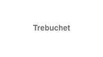How to Pronounce Trebuchet