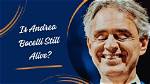 Is Andrea Bocelli Still Alive? Unraveling the Truth