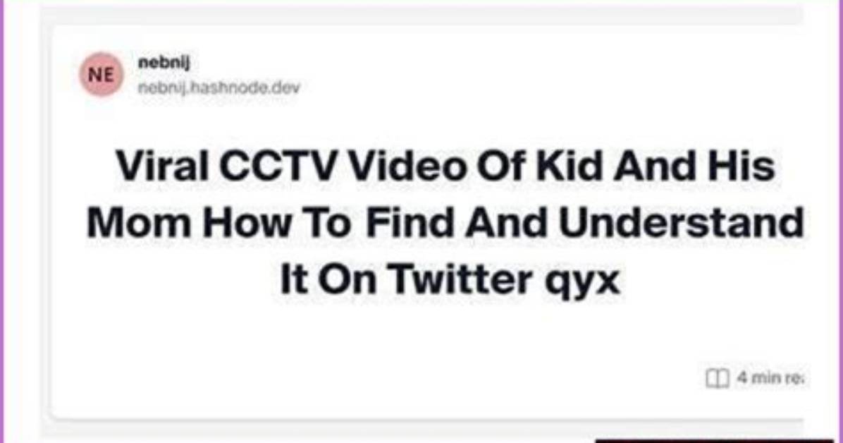 Kid & Mom Cctv Video: Viral Incident Explained & Analyzed