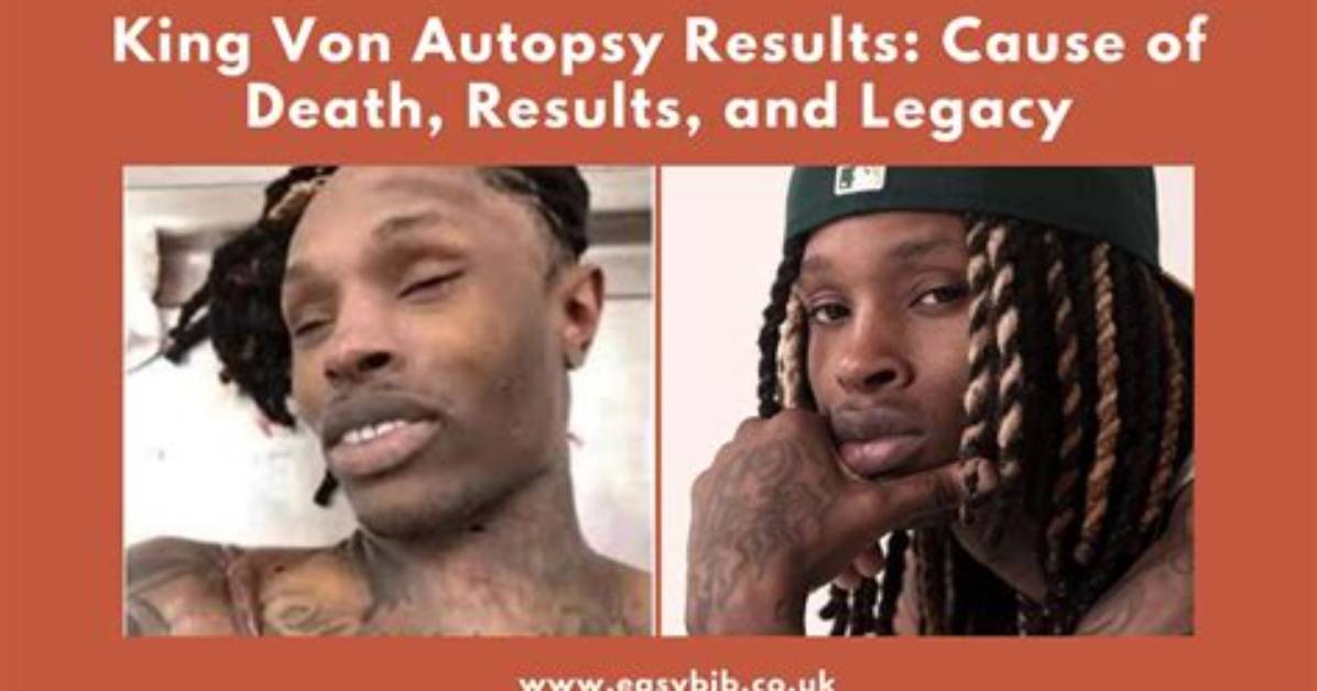 Latest Findings: King Von Autopsy Results Revealed
