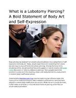 Lobotomy Piercing: the Bold Expression of Body Modification