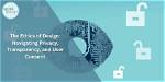 Navigating Privacy, Consent, and Ethics