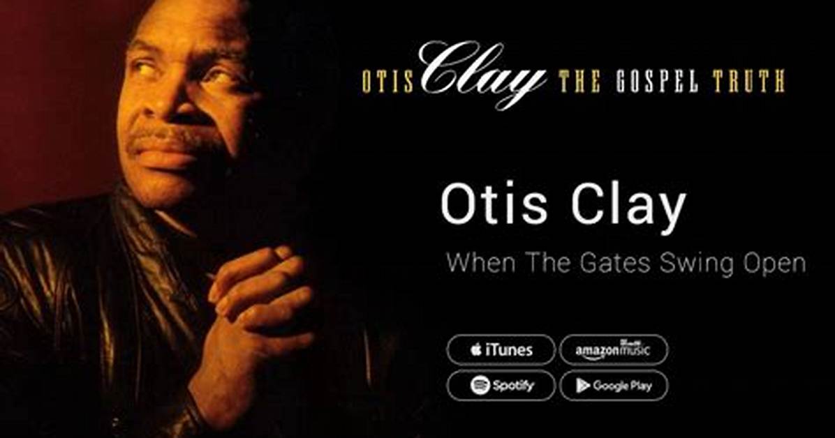 Otis Clay: When the Gates Swing Open to Soulful Sounds