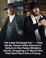 Peaky Blinders Fans Think Tom Hardy Will Make a Sensational Return Tonight as Show Teases Comeback
