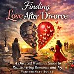 Rediscovering Romance: Finding Love After a Divorce