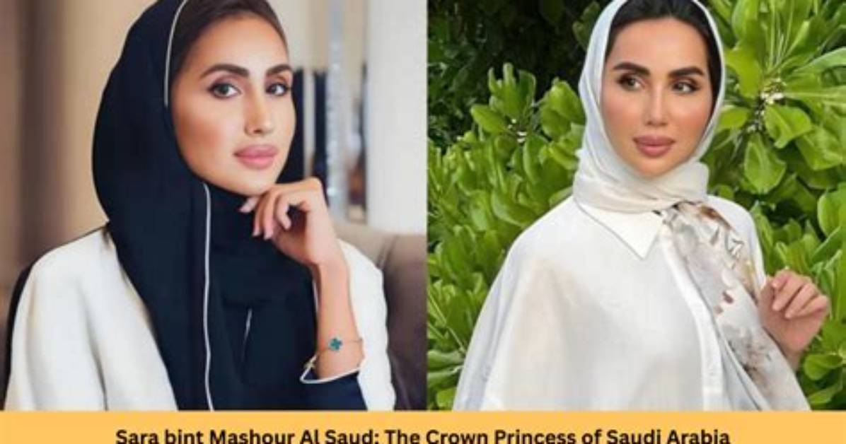 Sara Bint Mashhur Bin Abdulaziz Al Saud: a Glimpse into Her Life and Legacy