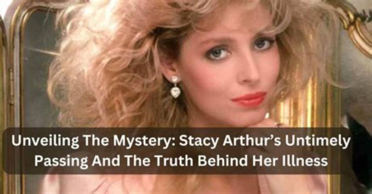 Stacy Arthur Illness: How Did She Die?