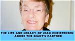 The Legendary Andre the Giant: Unlocking the Life of Jean Christensen