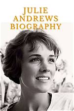The Ultimate Guide to Julie Andrews: Biography, Career, and Legacy