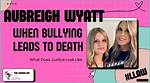 The Unraveling of Aubreigh Wyatt's Bullying Ordeal