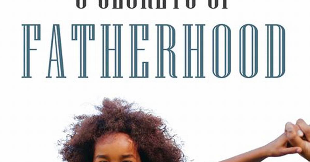 Uncover the Secrets of Fatherhood