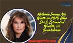 Uncovering Melania Trump's Wealth: Net Worth Revealed