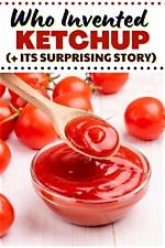 Unraveling the History of Ketchup: When Was Ketchup Invented?