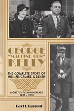 Unraveling the Life of George "Machine Gun" Kelly