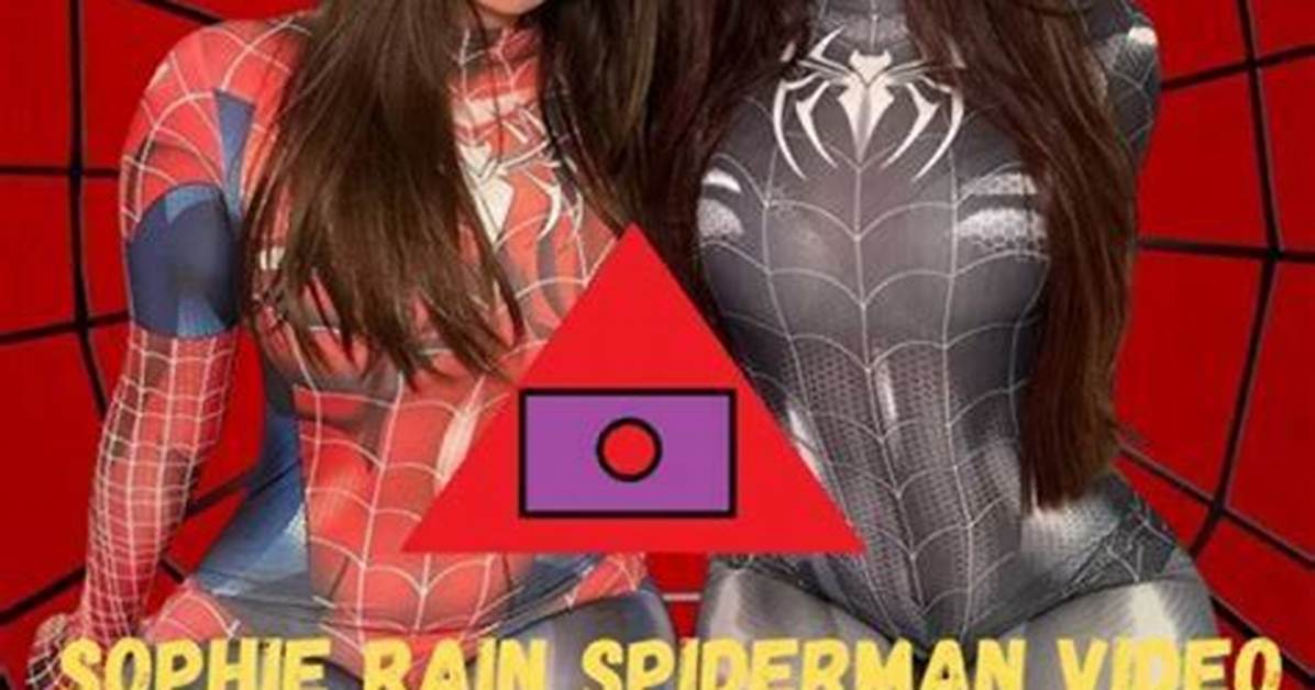Unraveling the Mystery of Sophie Rain's Spiderman Video Oficial