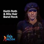 Unveiling Keith Roth and His Hair Nation Phenomenon