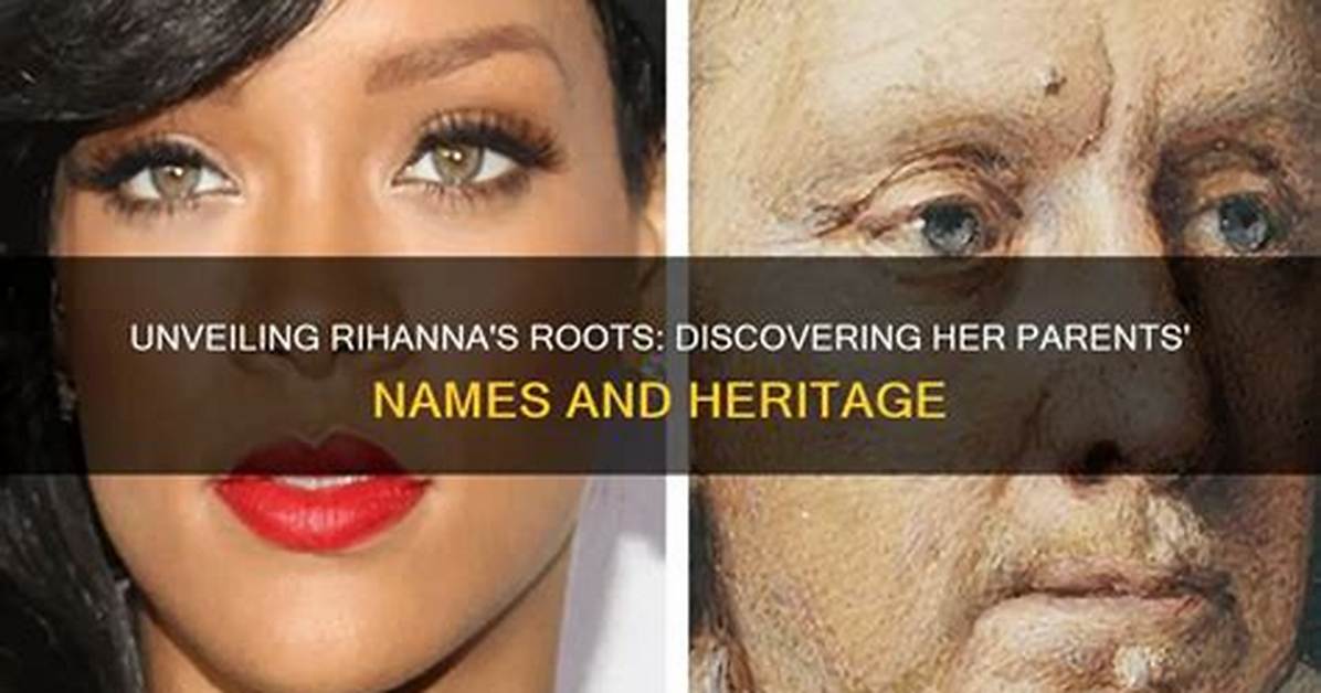 Unveiling the Roots: the Story of Rihanna's Parents