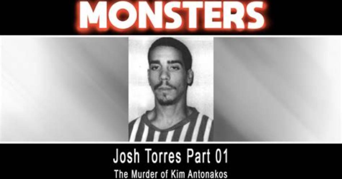 Where Is Josh Torres Killer Now? Kim Antonakos Murder Age and Sentence