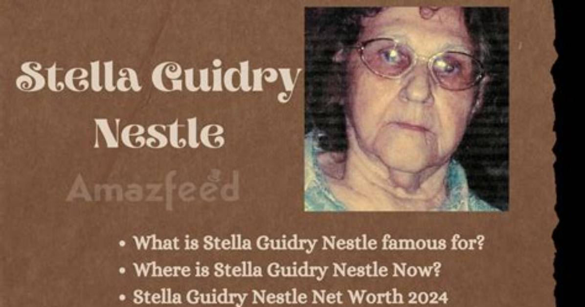 Who Is Stella Guidry Nestle? Where Is Stella Guidry Nestle Now?