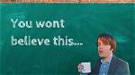 You Won't Believe It! ·